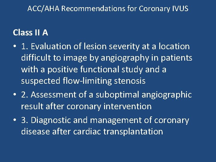 ACC/AHA Recommendations for Coronary IVUS Class II A • 1. Evaluation of lesion severity