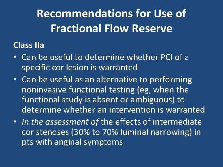 Recommendations for Use of Fractional Flow Reserve Class IIa • Can be useful to