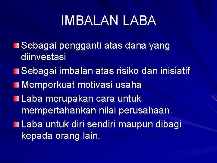 IMBALAN LABA Sebagai pengganti atas dana yang diinvestasi Sebagai imbalan atas risiko dan inisiatif