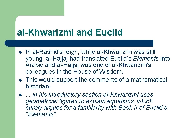al-Khwarizmi and Euclid l l l In al-Rashid's reign, while al-Khwarizmi was still young,