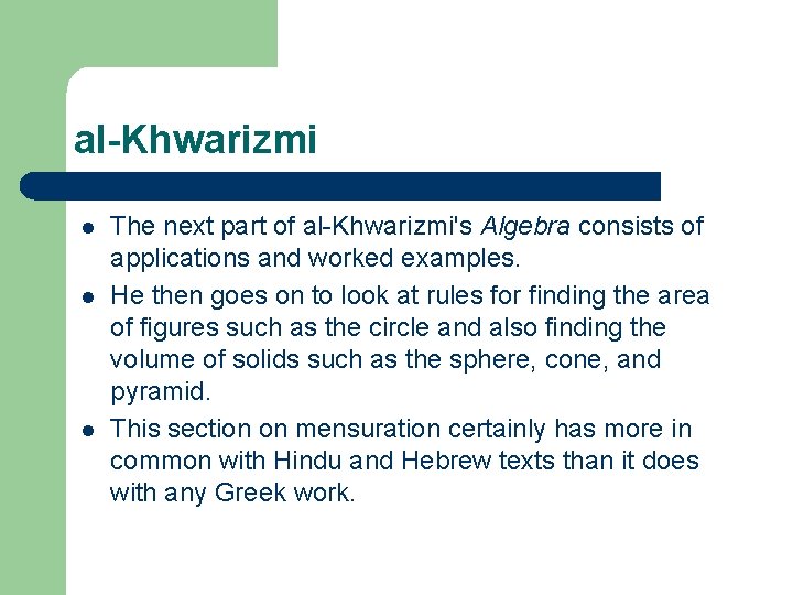 al-Khwarizmi l l l The next part of al-Khwarizmi's Algebra consists of applications and