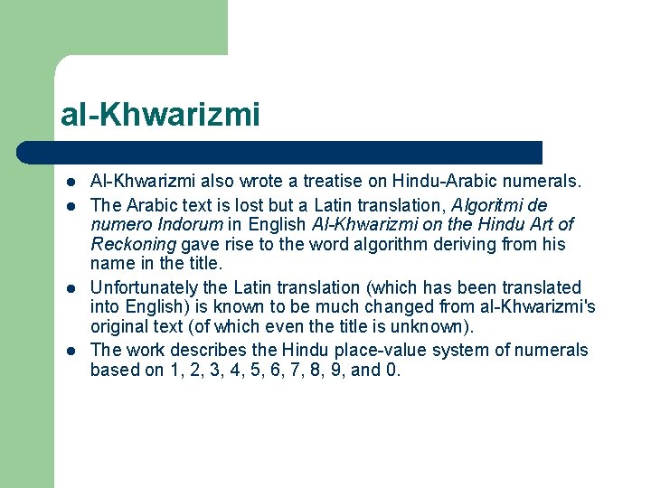 al-Khwarizmi l l Al-Khwarizmi also wrote a treatise on Hindu-Arabic numerals. The Arabic text