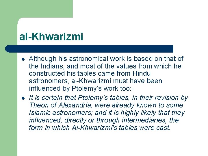 al-Khwarizmi l l Although his astronomical work is based on that of the Indians,