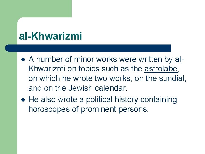 al-Khwarizmi l l A number of minor works were written by al. Khwarizmi on