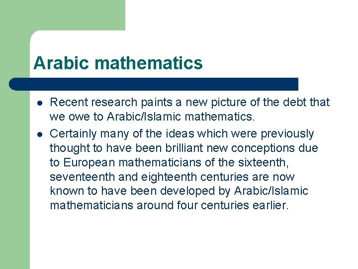 Arabic mathematics l l Recent research paints a new picture of the debt that