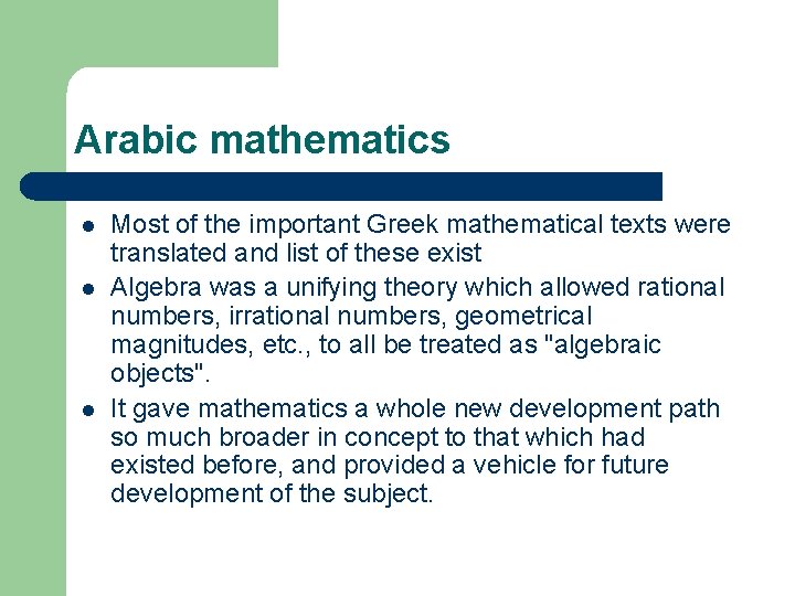 Arabic mathematics l l l Most of the important Greek mathematical texts were translated
