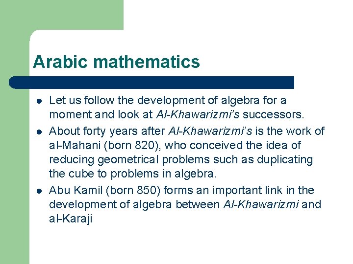 Arabic mathematics l l l Let us follow the development of algebra for a