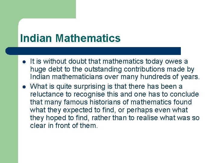 Indian Mathematics l l It is without doubt that mathematics today owes a huge