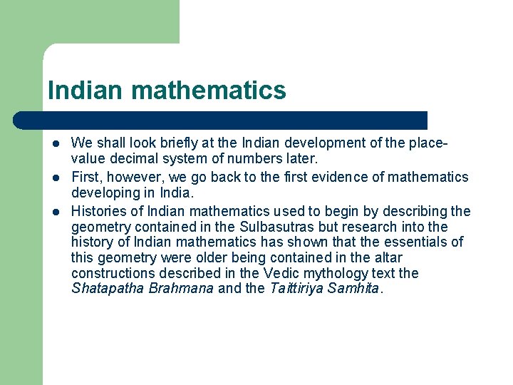 Indian mathematics l l l We shall look briefly at the Indian development of