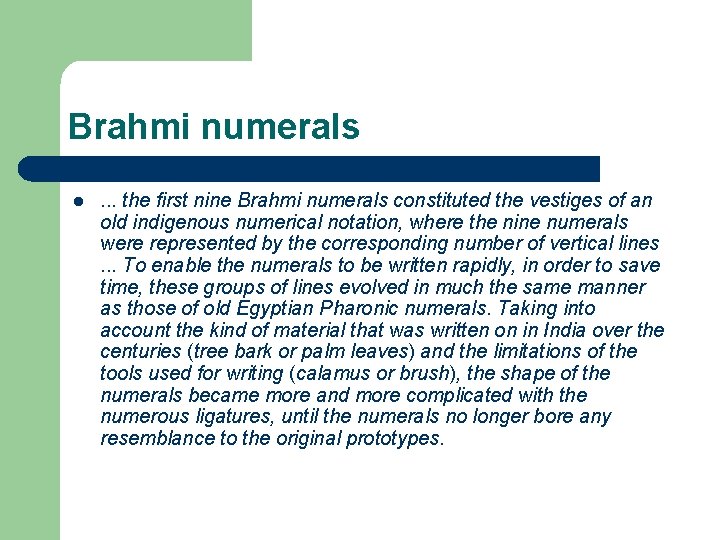 Brahmi numerals l . . . the first nine Brahmi numerals constituted the vestiges