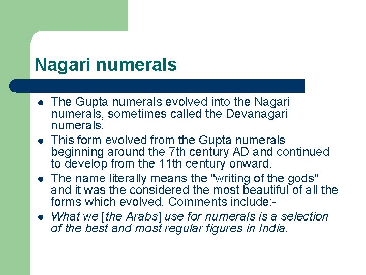 Nagari numerals l l The Gupta numerals evolved into the Nagari numerals, sometimes called