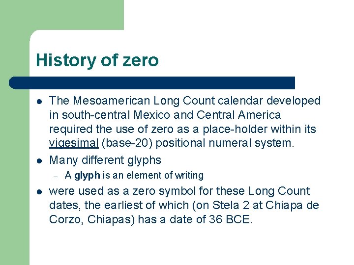 History of zero l l The Mesoamerican Long Count calendar developed in south-central Mexico