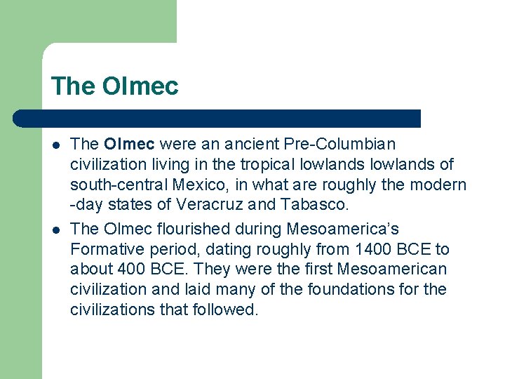 The Olmec l l The Olmec were an ancient Pre-Columbian civilization living in the