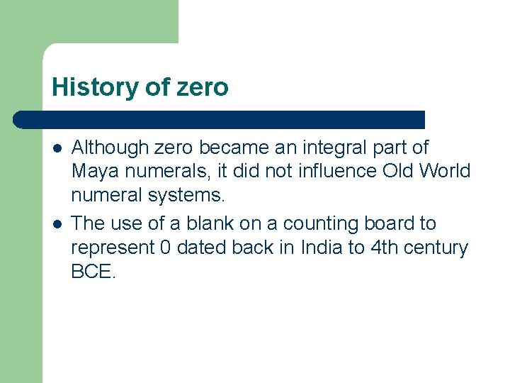 History of zero l l Although zero became an integral part of Maya numerals,