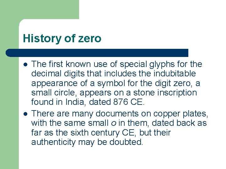 History of zero l l The first known use of special glyphs for the