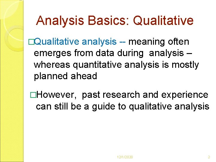 Analysis Basics: Qualitative �Qualitative analysis -- meaning often emerges from data during analysis – Analysis Basics: Qualitative �Qualitative analysis -- meaning often emerges from data during analysis –