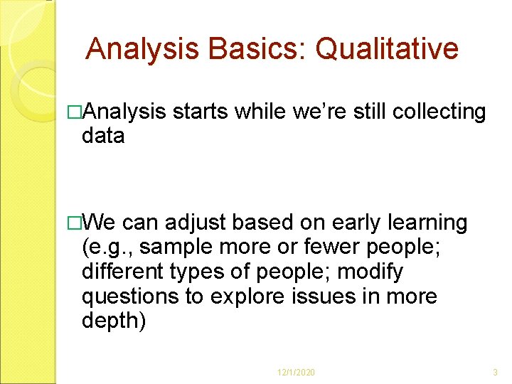 Analysis Basics: Qualitative �Analysis starts while we’re still collecting data �We can adjust based Analysis Basics: Qualitative �Analysis starts while we’re still collecting data �We can adjust based
