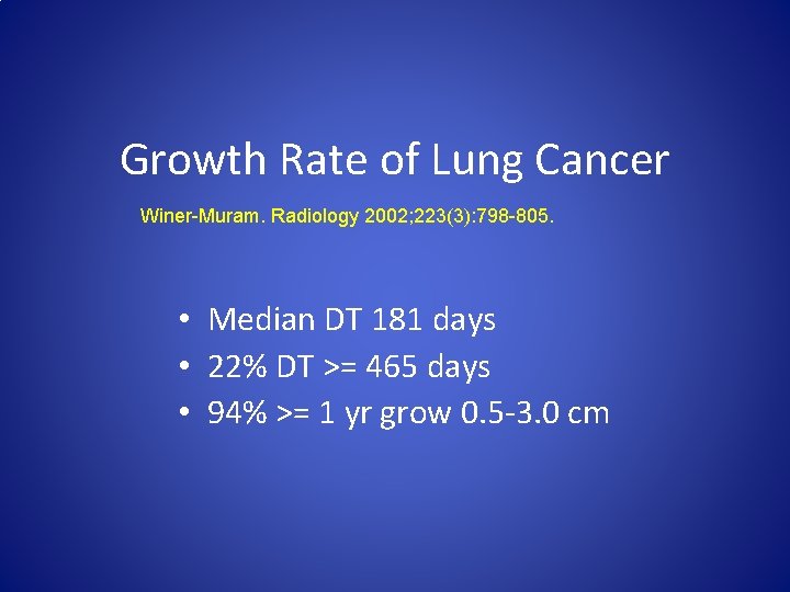 Growth Rate of Lung Cancer Winer-Muram. Radiology 2002; 223(3): 798 -805. • Median DT