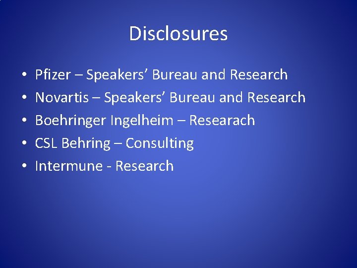 Disclosures • • • Pfizer – Speakers’ Bureau and Research Novartis – Speakers’ Bureau