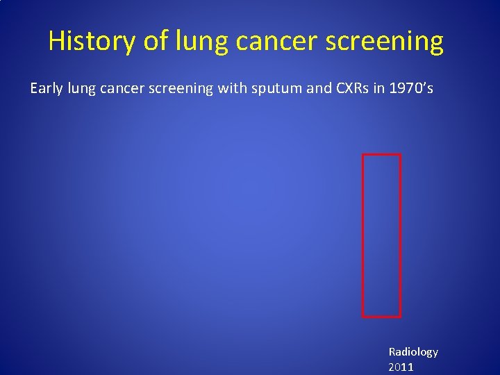 History of lung cancer screening Early lung cancer screening with sputum and CXRs in