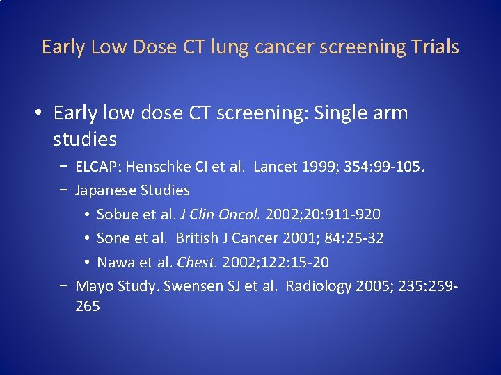 Early Low Dose CT lung cancer screening Trials • Early low dose CT screening: