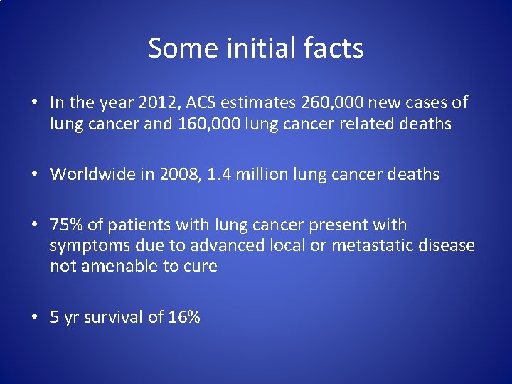 Some initial facts • In the year 2012, ACS estimates 260, 000 new cases
