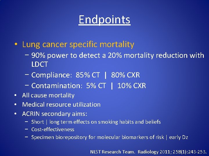 Endpoints • Lung cancer specific mortality − 90% power to detect a 20% mortality
