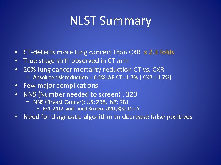 NLST Summary • CT-detects more lung cancers than CXR x 2. 3 folds •