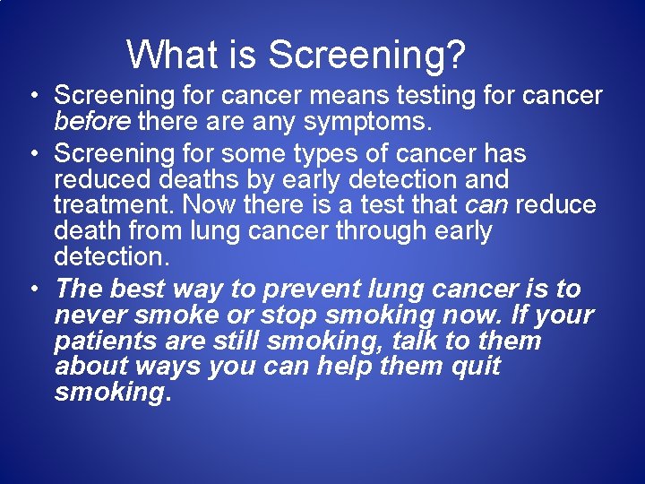 What is Screening? • Screening for cancer means testing for cancer before there any