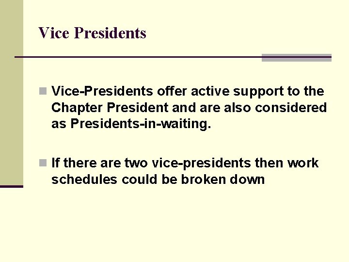 Vice Presidents n Vice-Presidents offer active support to the Chapter President and are also