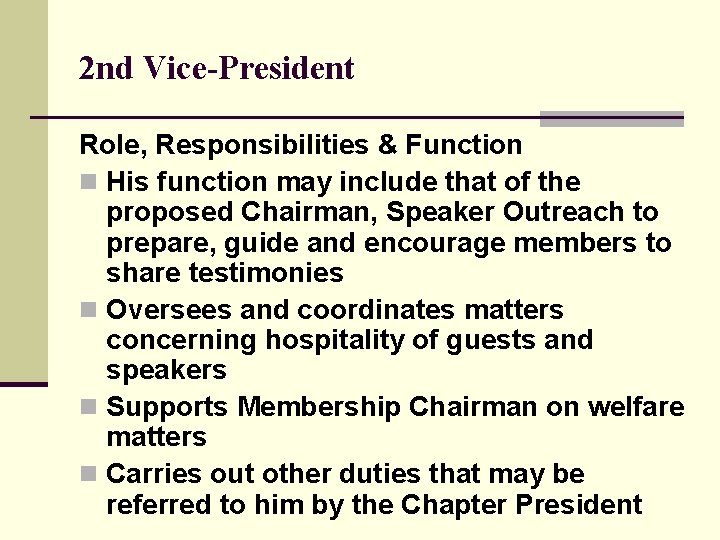 2 nd Vice-President Role, Responsibilities & Function n His function may include that of