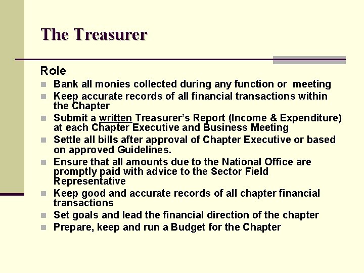 The Treasurer Role n Bank all monies collected during any function or meeting n