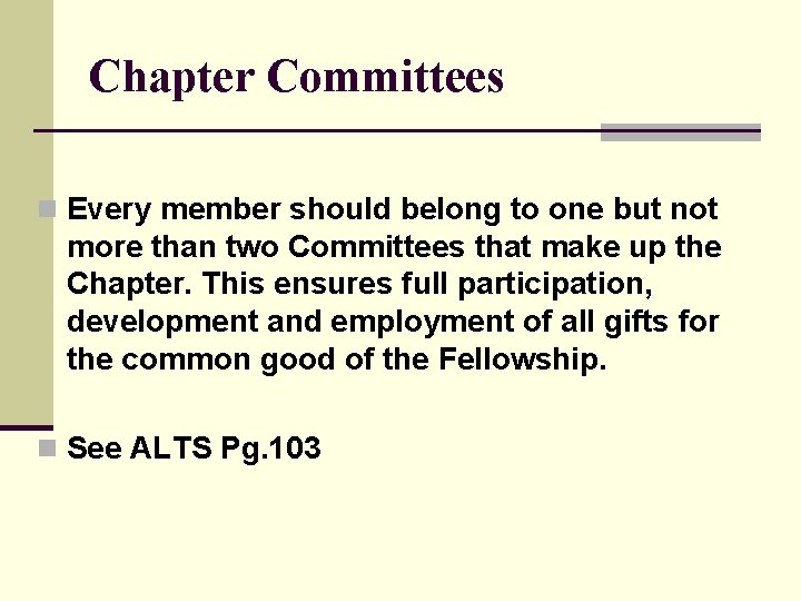 Chapter Committees n Every member should belong to one but not more than two