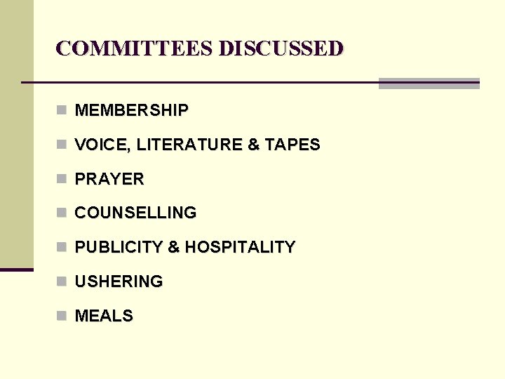 COMMITTEES DISCUSSED n MEMBERSHIP n VOICE, LITERATURE & TAPES n PRAYER n COUNSELLING n