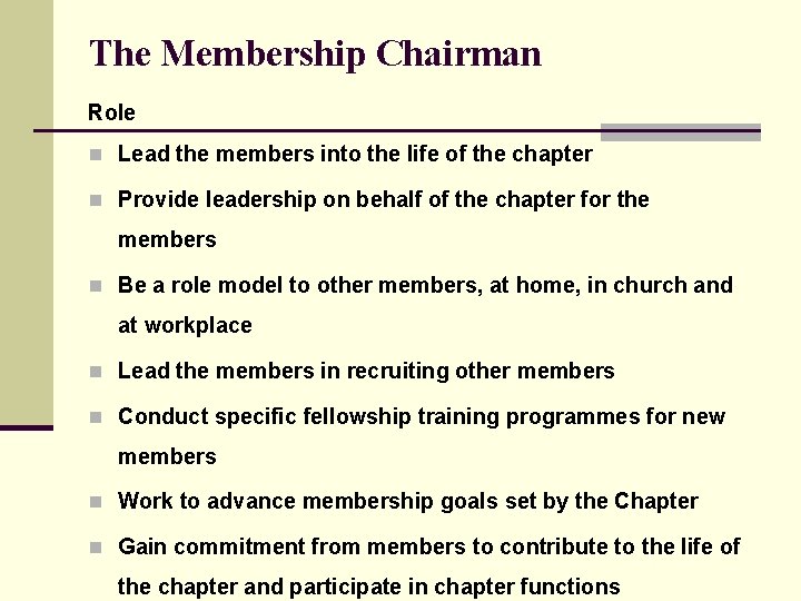 The Membership Chairman Role n Lead the members into the life of the chapter