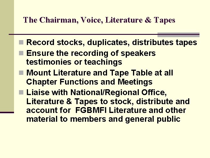 The Chairman, Voice, Literature & Tapes n Record stocks, duplicates, distributes tapes n Ensure