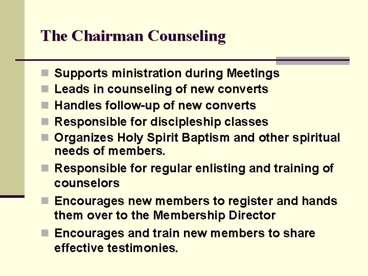 The Chairman Counseling n n n n Supports ministration during Meetings Leads in counseling