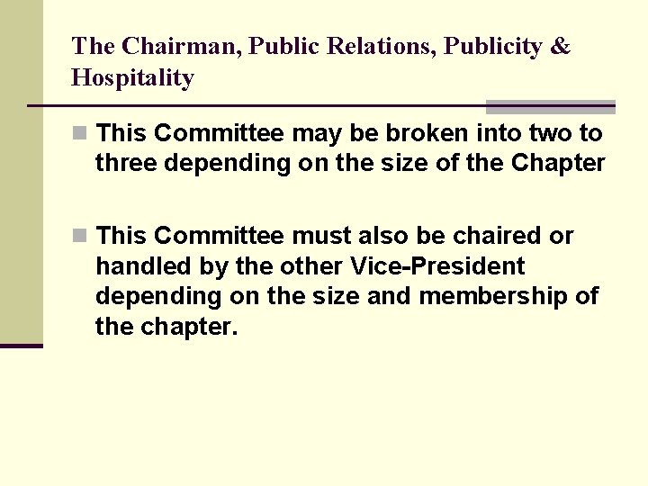 The Chairman, Public Relations, Publicity & Hospitality n This Committee may be broken into