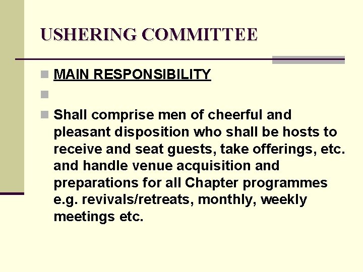 USHERING COMMITTEE n MAIN RESPONSIBILITY n n Shall comprise men of cheerful and pleasant