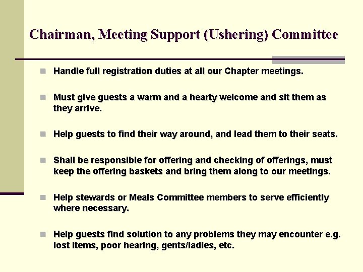 Chairman, Meeting Support (Ushering) Committee n Handle full registration duties at all our Chapter