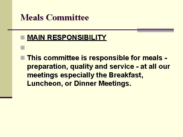 Meals Committee n MAIN RESPONSIBILITY n n This committee is responsible for meals -