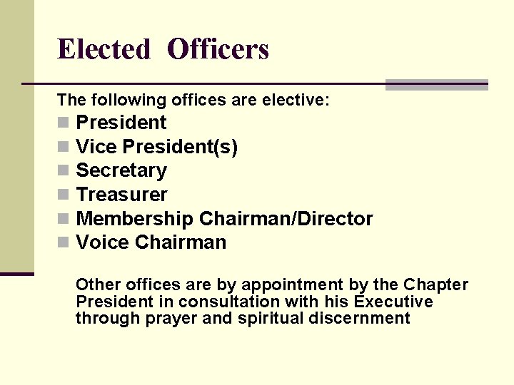 Elected Officers The following offices are elective: n n n President Vice President(s) Secretary