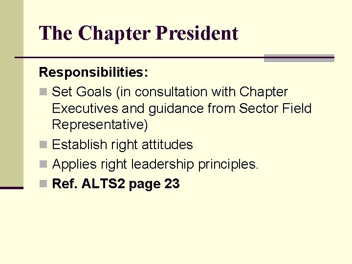 The Chapter President Responsibilities: n Set Goals (in consultation with Chapter Executives and guidance