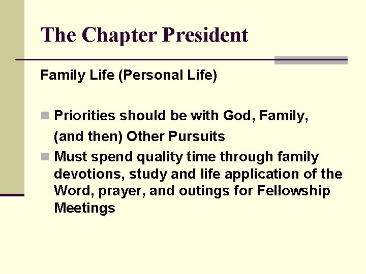 The Chapter President Family Life (Personal Life) n Priorities should be with God, Family,