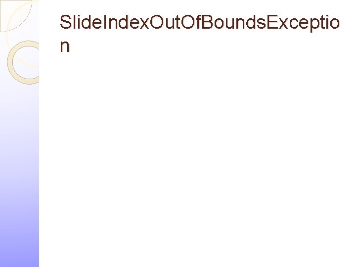 Slide. Index. Out. Of. Bounds. Exceptio n 