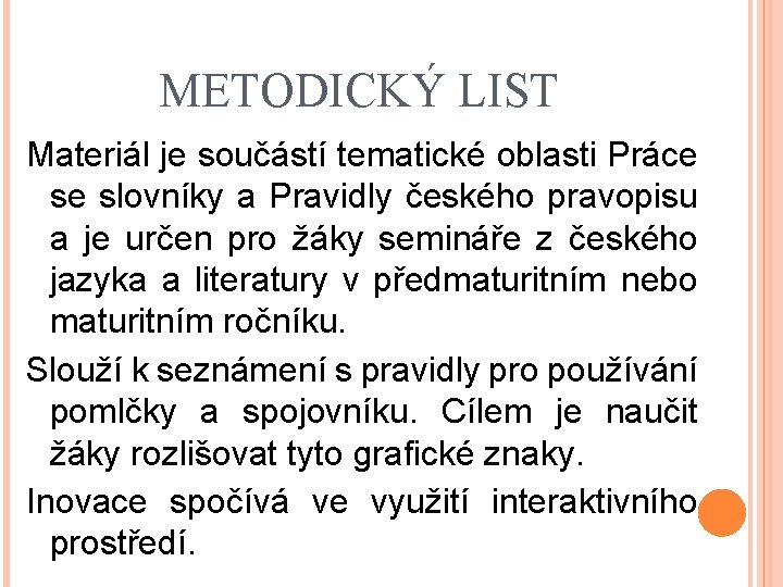 METODICKÝ LIST Materiál je součástí tematické oblasti Práce se slovníky a Pravidly českého pravopisu