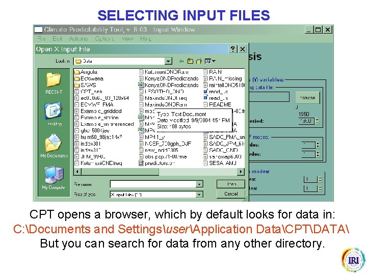 SELECTING INPUT FILES CPT opens a browser, which by default looks for data in: