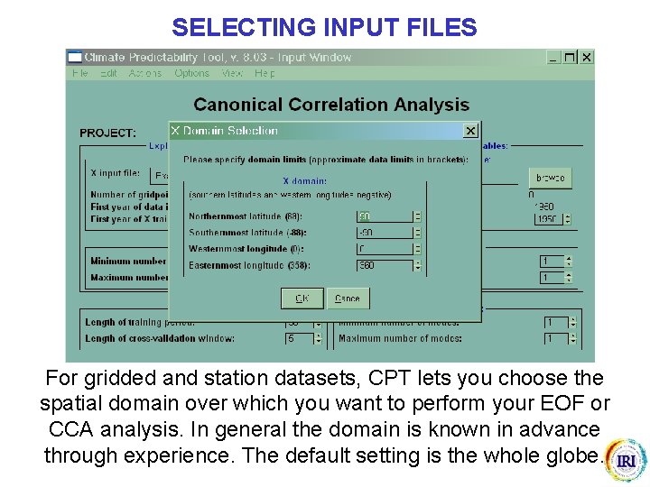 SELECTING INPUT FILES For gridded and station datasets, CPT lets you choose the spatial
