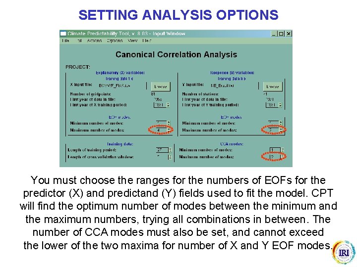 SETTING ANALYSIS OPTIONS You must choose the ranges for the numbers of EOFs for