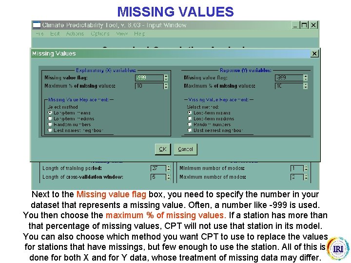 MISSING VALUES Next to the Missing value flag box, you need to specify the